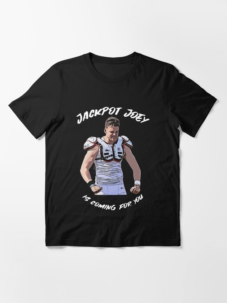 Jackpot Joey Is Coming For You Joe Burrow Cincinnati Bengals T