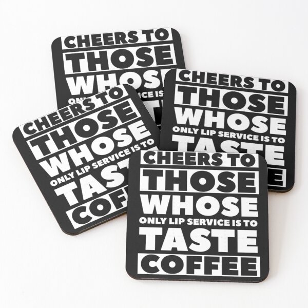 Item preview, Unique Coffee Lover's Gift Ideas Funny Coffee Quotes for Caffeine Addicts cheers to those whose only lip service is to taste coffee  designed and sold by esteemart.