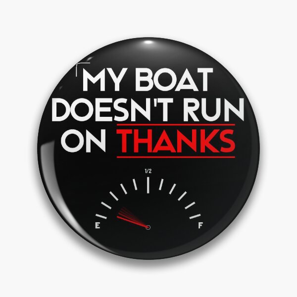 Item preview, My Boat Doesn't Run On Thanks designed and sold by LudwikeArts.