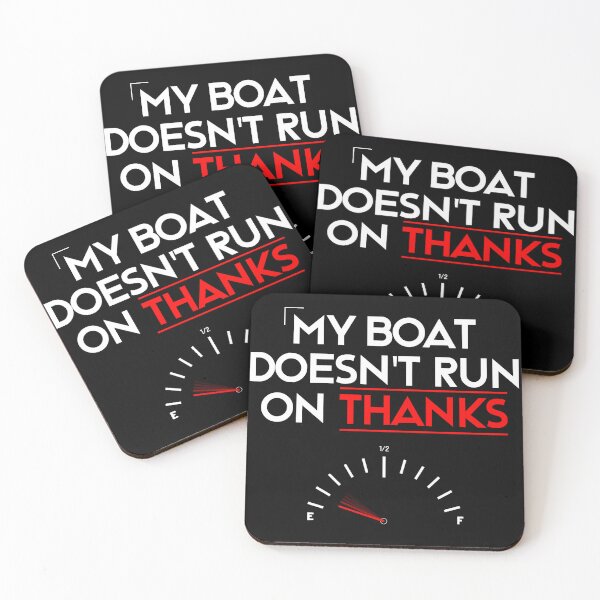 Item preview, My Boat Doesn't Run On Thanks designed and sold by LudwikeArts.