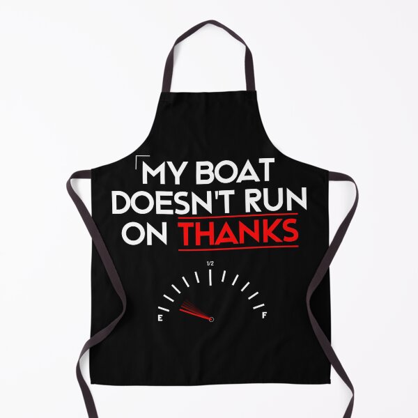 Item preview, My Boat Doesn't Run On Thanks designed and sold by LudwikeArts.