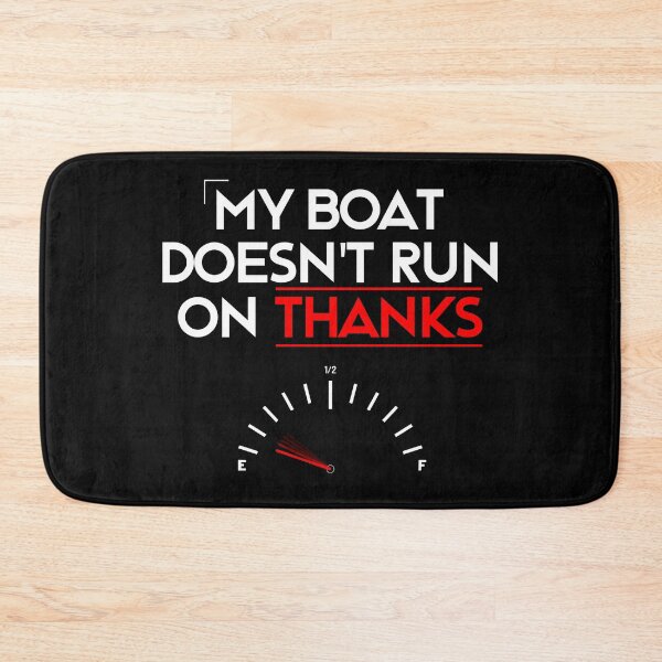 Item preview, My Boat Doesn't Run On Thanks designed and sold by LudwikeArts.