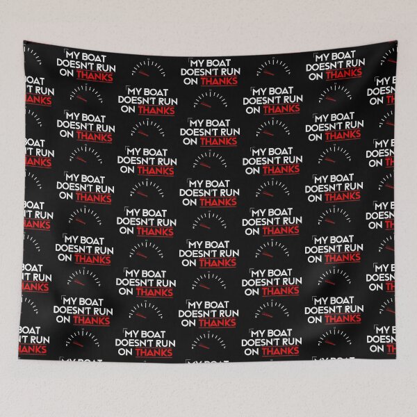 Item preview, My Boat Doesn't Run On Thanks designed and sold by LudwikeArts.