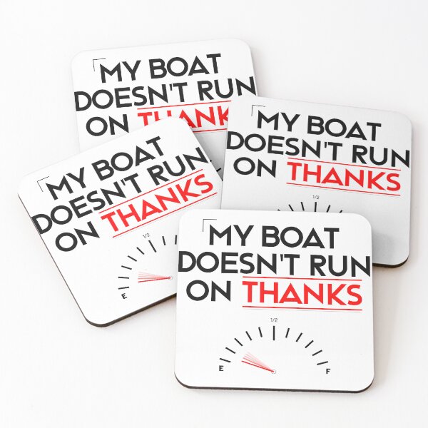 Item preview, My Boat Doesn't Run On Thanks designed and sold by LudwikeArts.