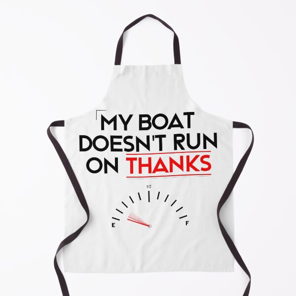 Item preview, My Boat Doesn't Run On Thanks designed and sold by LudwikeArts.