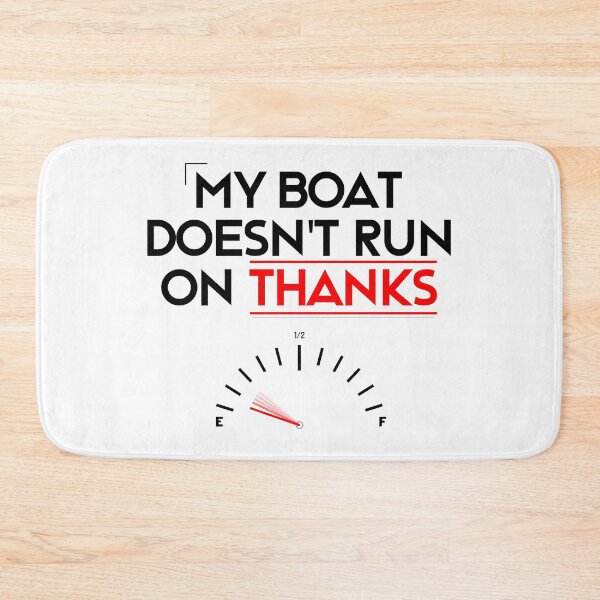 Item preview, My Boat Doesn't Run On Thanks designed and sold by LudwikeArts.