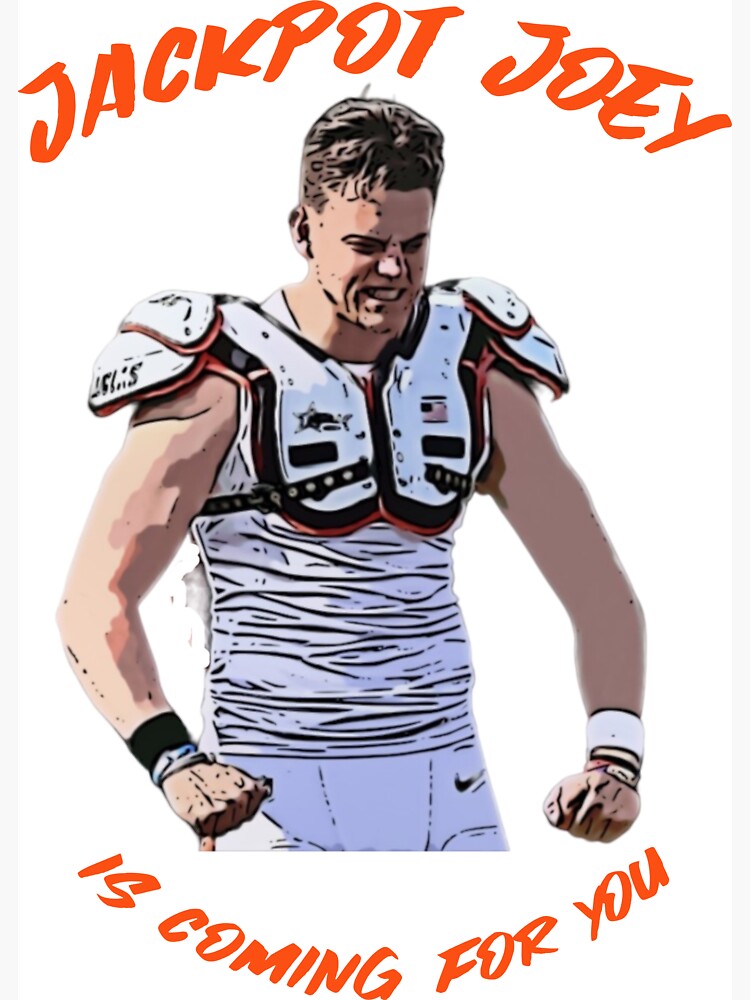 Jackpot Joey Is Coming For You Joe Burrow Cincinnati Bengals T