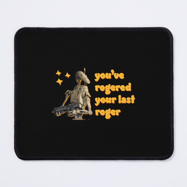 Item preview, You_ve Rogered Your Last Roger - Battle Droid designed and sold by lrntagashh.