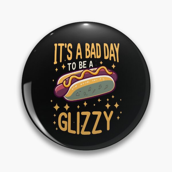 Item preview, It's A Bad Day To Be A Glizzy Gift designed and sold by TMelonShop.
