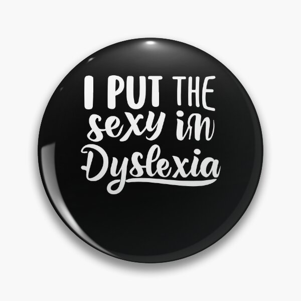 Item preview, I Put The Sexy In Dyslexia Funny Family Dyslexia Awareness Gift designed and sold by TMelonShop.