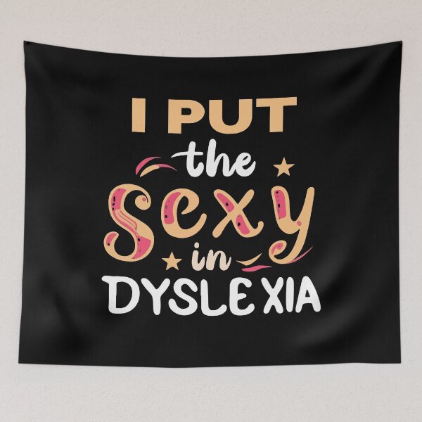 Item preview, I Put The Sexy In Dyslexia Humor Dyslexia Awareness Month Gift designed and sold by TMelonShop.