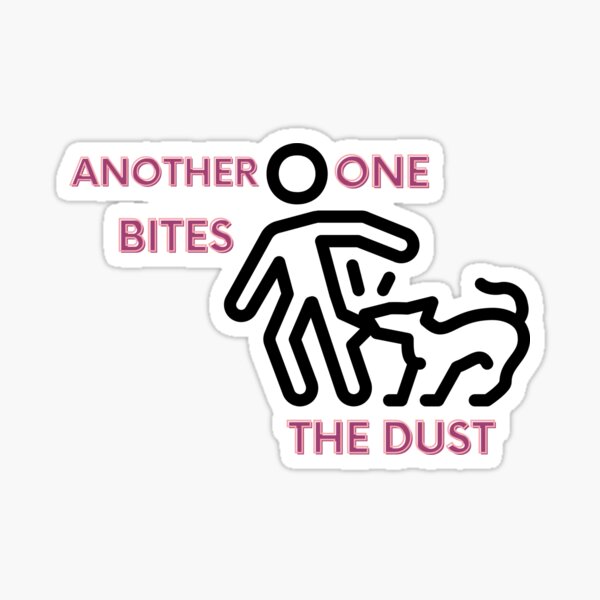 Another one bites the dust Sticker for Sale by Stickkersbys