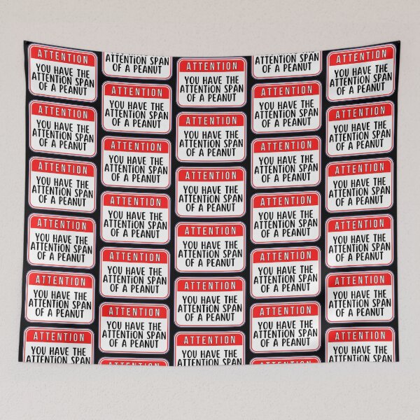 Item preview, ATTENTION:  You Have The Attention Span Of A Peanut - funny warning signs designed and sold by DesignsFromTW-S.
