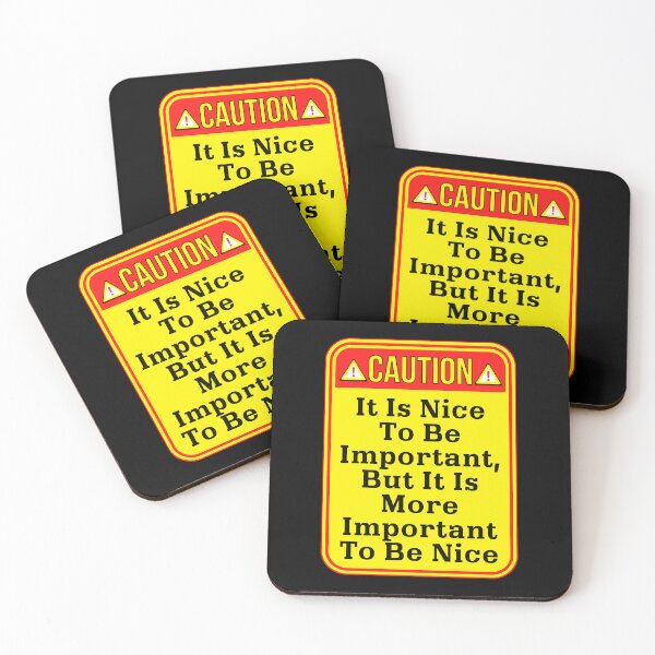Item preview, CAUTION:  It Is Nice To Be Important, But It Is More Important To Be Nice - funny warning signs designed and sold by DesignsFromTW-S.