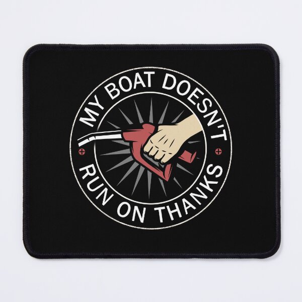 Item preview, My Boat Doesn't Run On Thanks designed and sold by GRASTORE.