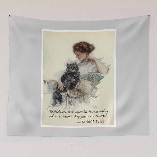 Item preview, George Eliot quote: Animals are such agreeable friends—they ask no questions, they pass no criticisms. designed and sold by artbleed.