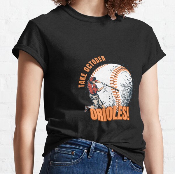 Orioles Take October Shirt Sweatshirt Hoodie Mens Womens Kids Baltimore  Orioles Baseball Shirts Retro Mlb Gift For Baseball Fan Take October T Shirt  2023 - Laughinks
