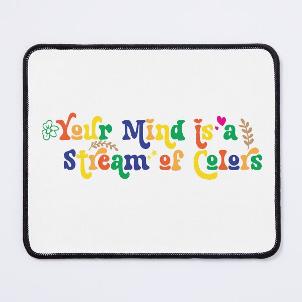 Item preview, Your Mind is a Stream of Colors designed and sold by sallyheaney.
