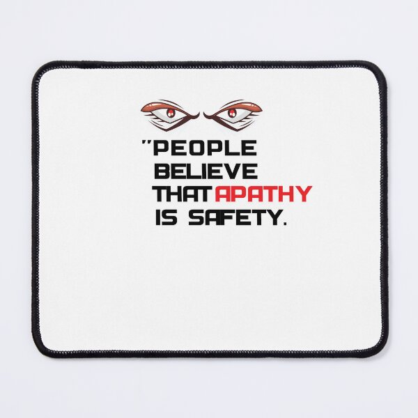 Item preview, "people believe that apathy is safety." designed and sold by MassiveBoy7.
