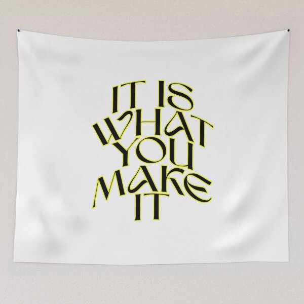 Item preview, it is what you make it  designed and sold by WeGotThat.