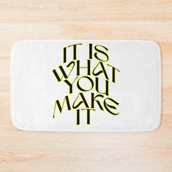 Item preview, it is what you make it  designed and sold by WeGotThat.