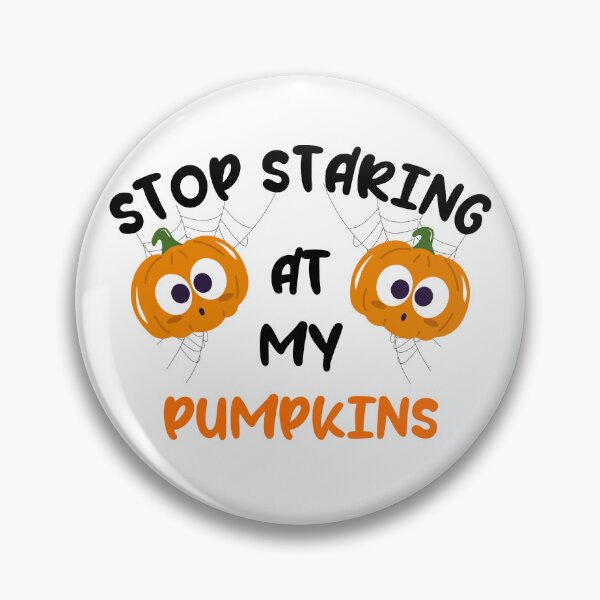 Item preview, Stop Staring At My Pumpkins designed and sold by Moris3k.