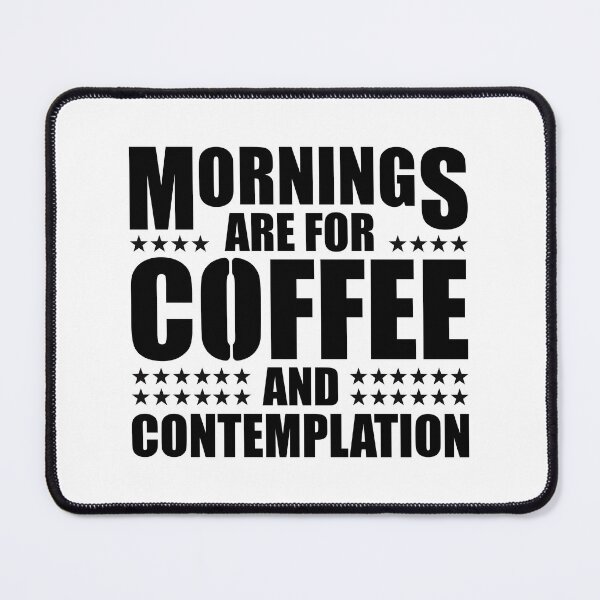 Item preview, Mornings Are For Coffee And Contemplation designed and sold by nikolaj1301.