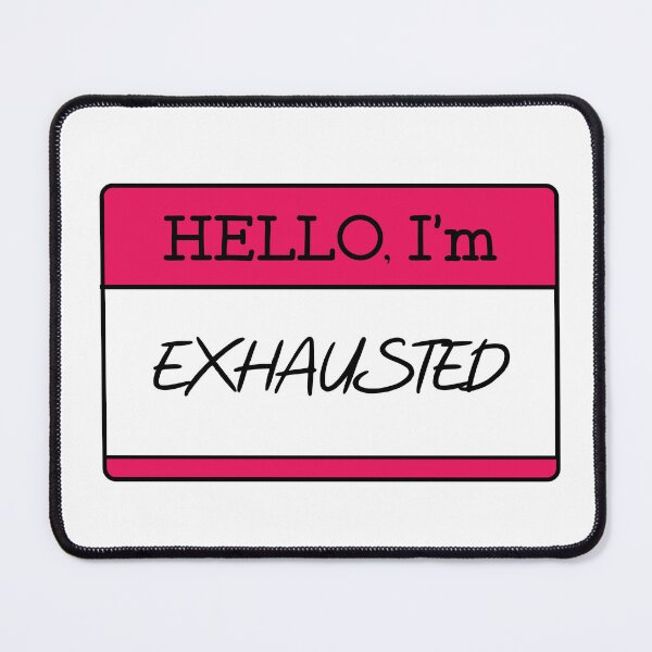 Item preview, Hello I am exhausted designed and sold by Safa Reda.