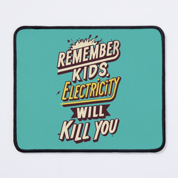 Item preview, Remember Kids Electricity Will Kill You designed and sold by InkBlvd.