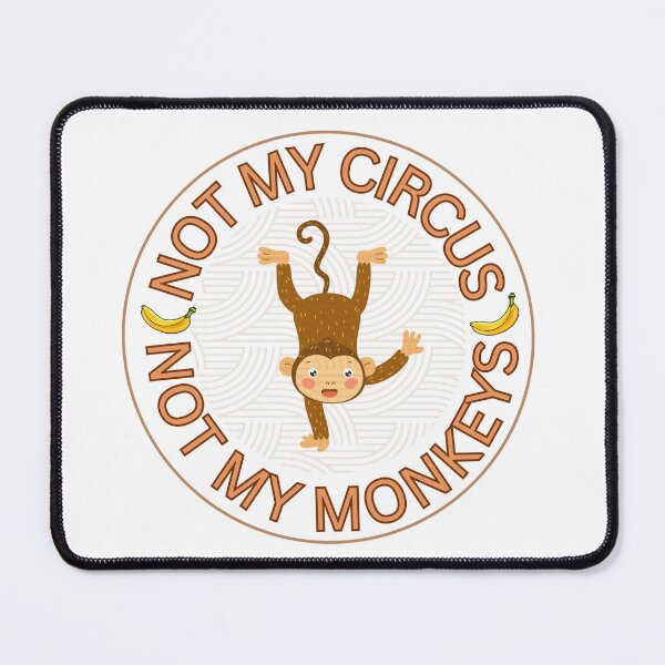 Item preview, Not my Circus Not my Monkeys designed and sold by ENPAWO DESIGNS.