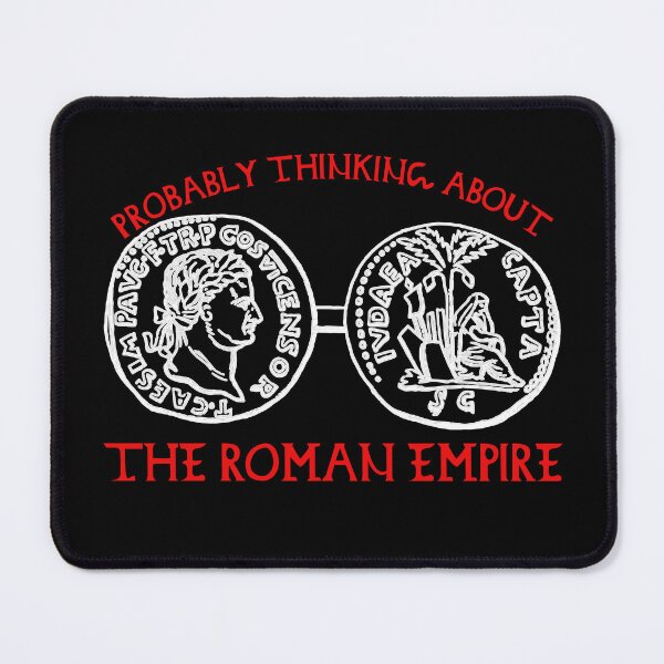 Item preview, Probably thinking about the Roman Empire funny meme designed and sold by incurablehippie.