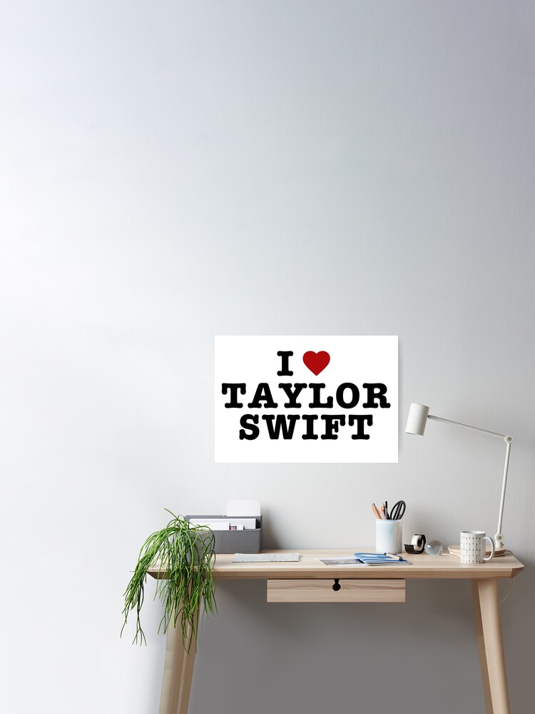 I Love Taylor Swift Poster for Sale by Taylor Swift Fan Art