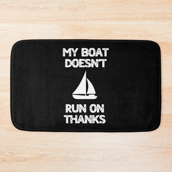Item preview, My Boat Doesn't Run On Thanks designed and sold by LudwikeArts.