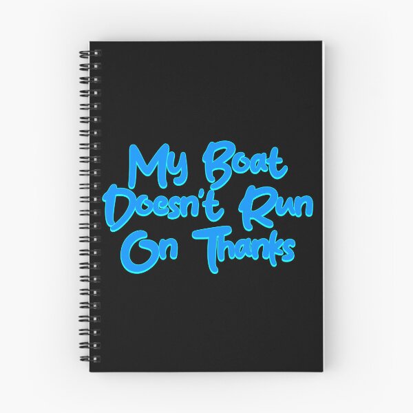 Item preview, My Boat Doesn't Run On Thanks designed and sold by LudwikeArts.