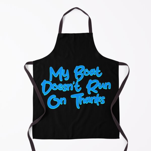 Item preview, My Boat Doesn't Run On Thanks designed and sold by LudwikeArts.