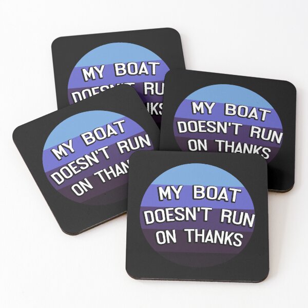 Item preview, My Boat Doesn't Run On Thanks designed and sold by LudwikeArts.