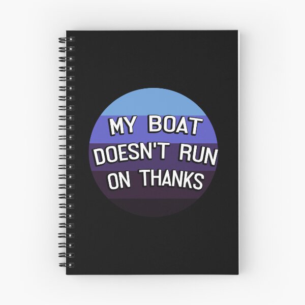 Item preview, My Boat Doesn't Run On Thanks designed and sold by LudwikeArts.