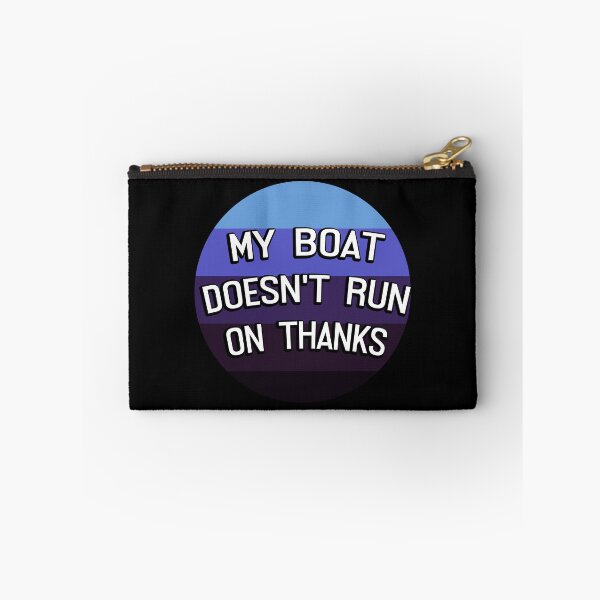 Item preview, My Boat Doesn't Run On Thanks designed and sold by LudwikeArts.
