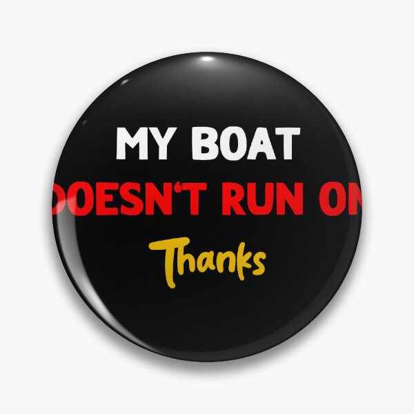 Item preview, My Boat Doesn't Run On Thanks designed and sold by LudwikeArts.