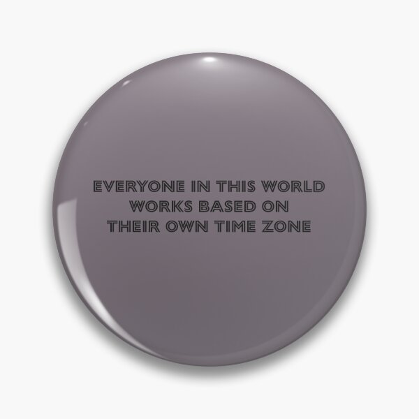 Item preview, Everyone in this world works based on their own time zone - Heather Dust Background designed and sold by Daniel-DL.