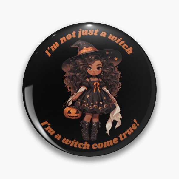 Item preview, I'm not just a witch. I'm witch come true designed and sold by Arrain.