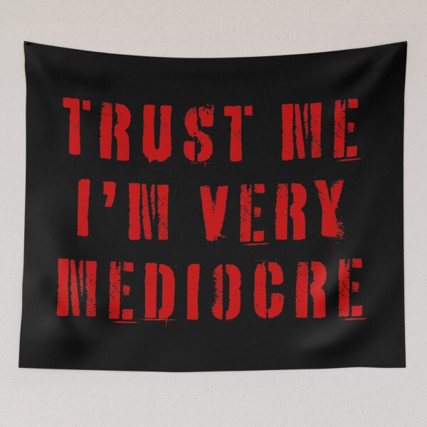 Item preview, Trust Me I'm Very Mediocre  designed and sold by Texterns.