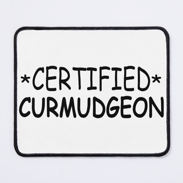 Item preview, Certified Curmudgeon designed and sold by ShopCoolsville.