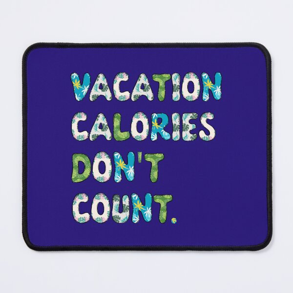 Item preview, Vacation Calories Don't Count. Funny Vacation, Summer, Holiday designed and sold by DesignHouse07.