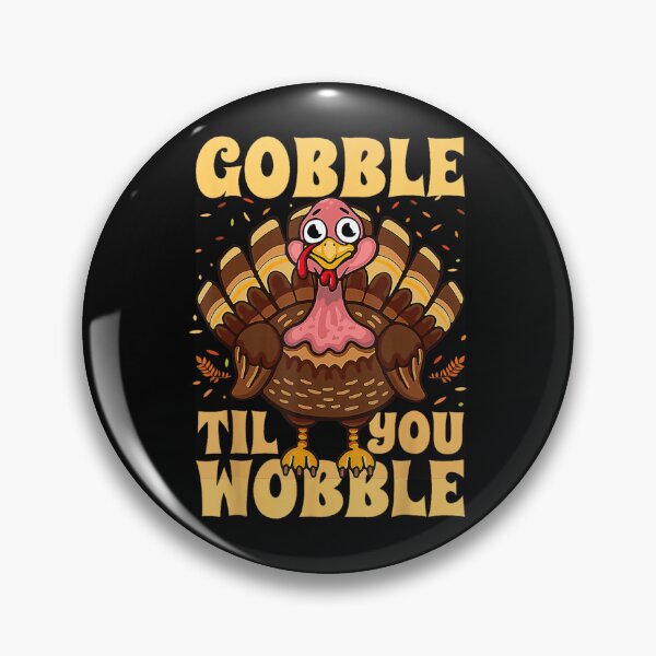 Item preview, Gobble Til You Wobble Cute Turkey Happy Thanksgiving designed and sold by Blonde Zaile.