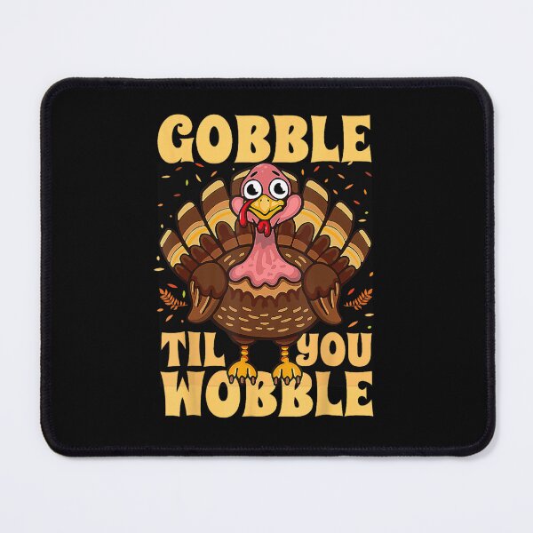 Item preview, Gobble Til You Wobble Cute Turkey Happy Thanksgiving designed and sold by Blonde Zaile.