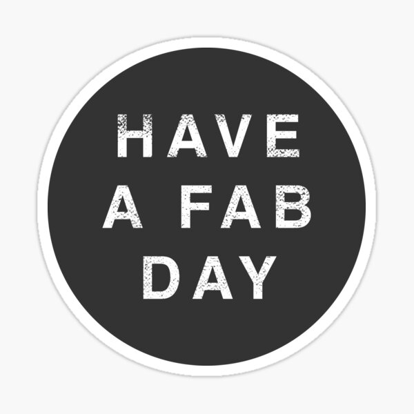 Have A Fab Day Sticker