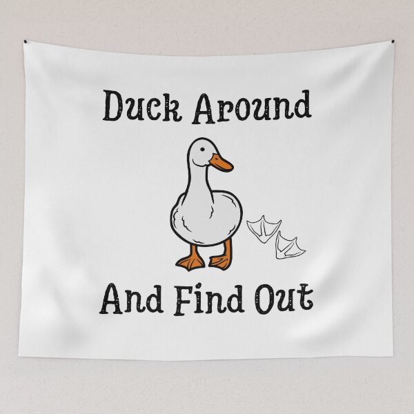 Item preview, Duck Around And Find Out designed and sold by Thevulcano.