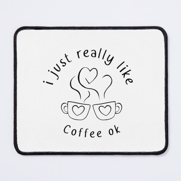 Item preview, i just really like coffee ok designed and sold by ArtisticAblaze.