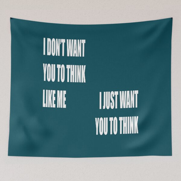 Item preview, I Dont Want You To Think Like Me I Just Want You To Think designed and sold by taiche.